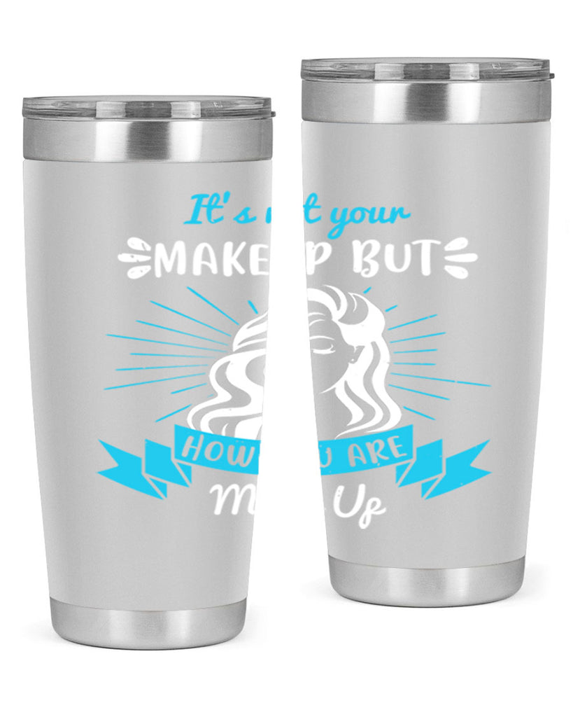 It’s not your makeup but how you are made up Style 201#- make up- Tumbler