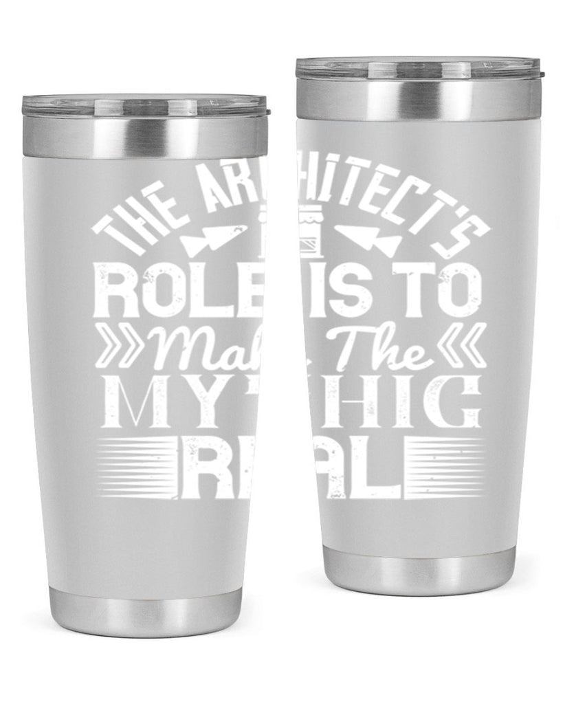 The architects role is to make the mythic real Style 18#- architect- tumbler