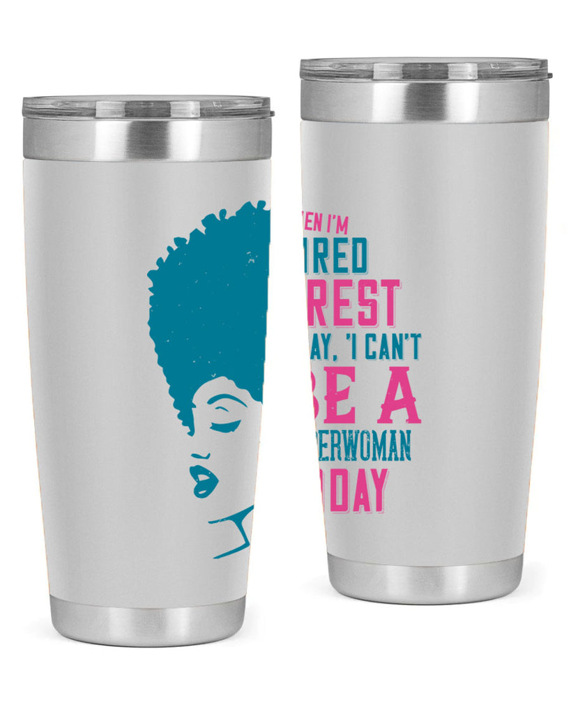 When Im tired I rest I say I cant be a superwoman today Style 11#- afro- Tumbler