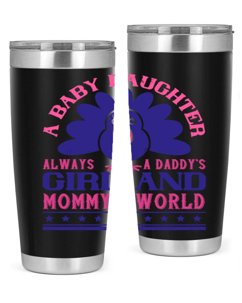 A baby daughter is always a Daddy’s girl and Mommy’s worldd Style 147#- baby- tumbler