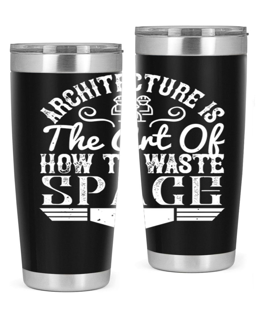 Architecture is the art of how to waste space Style 49#- architect- tumbler