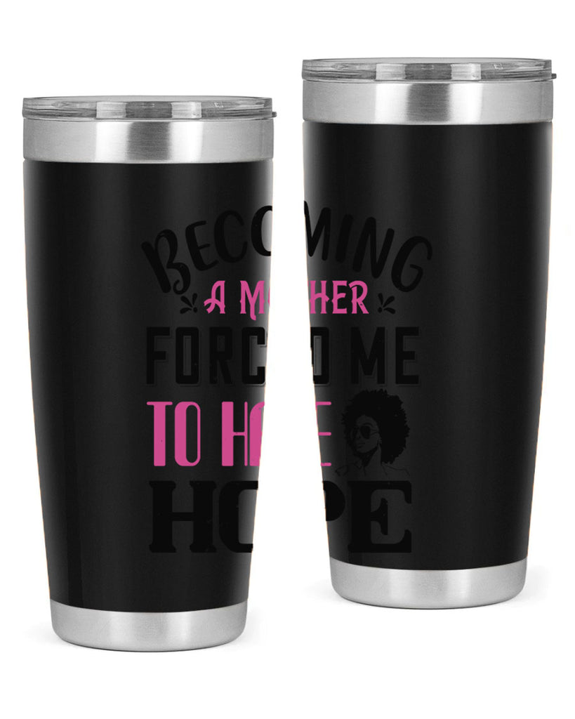 Becoming a mother forced me to have hope Style 37#- afro- Tumbler
