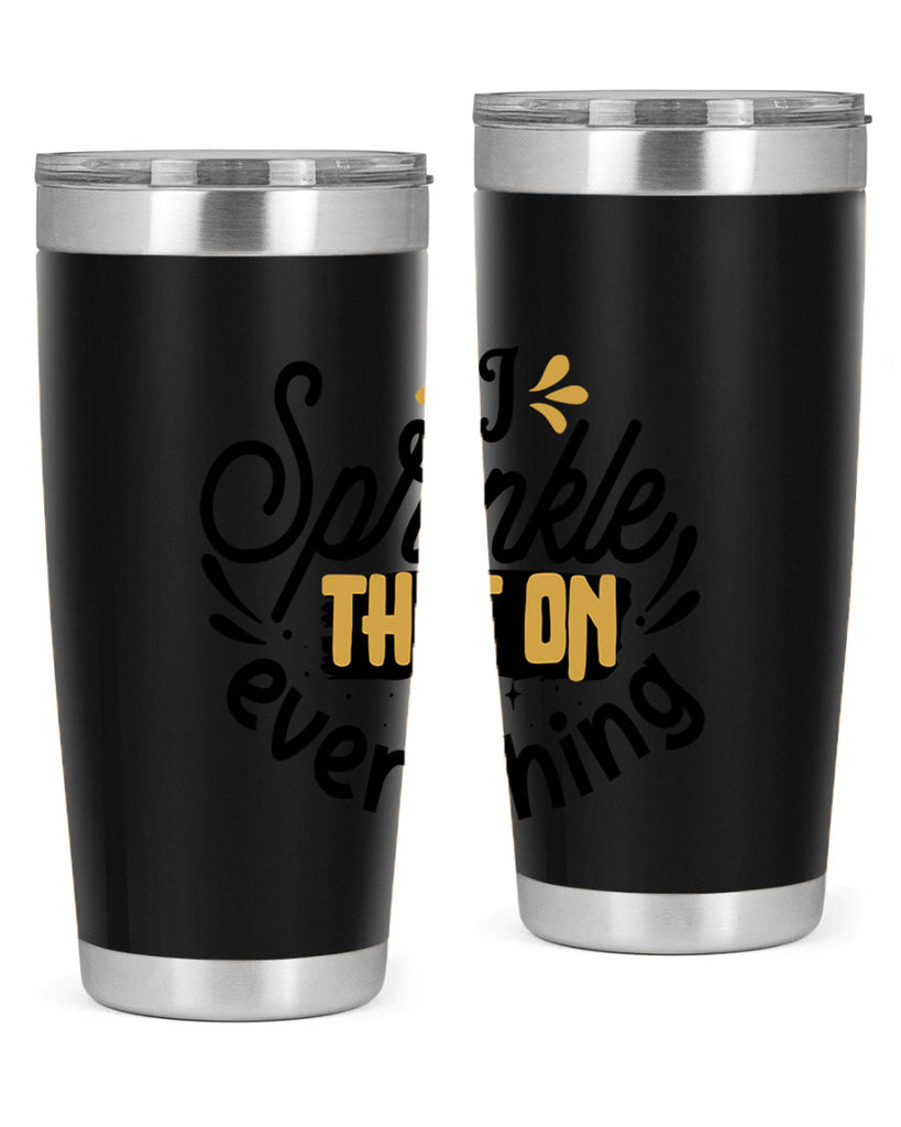 I sprinkle That on everything Style 31#- women-girls- Tumbler