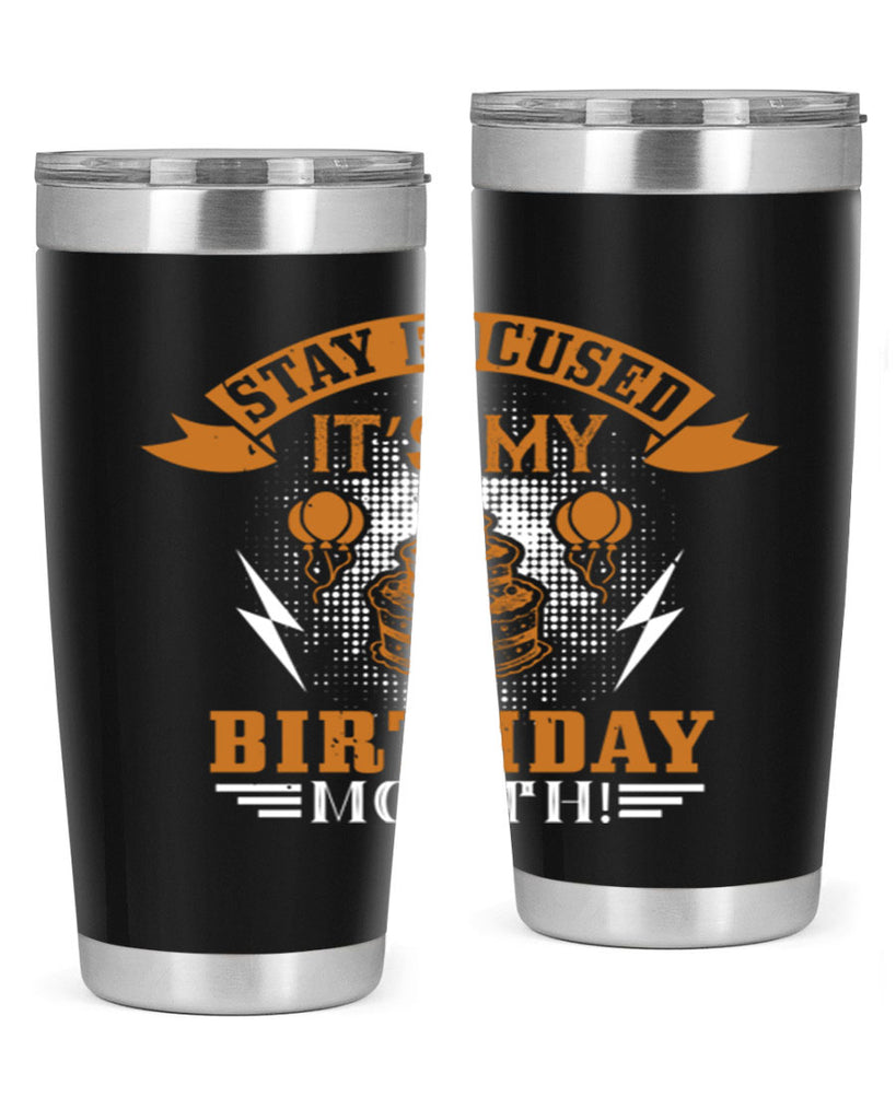Stay Focused It’s My Birthday Month Style 36#- birthday- tumbler