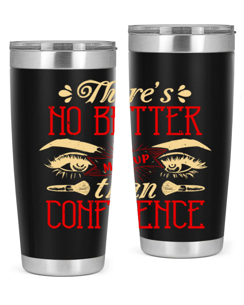 There’s no better makeup than confidence Style 177#- make up- Tumbler