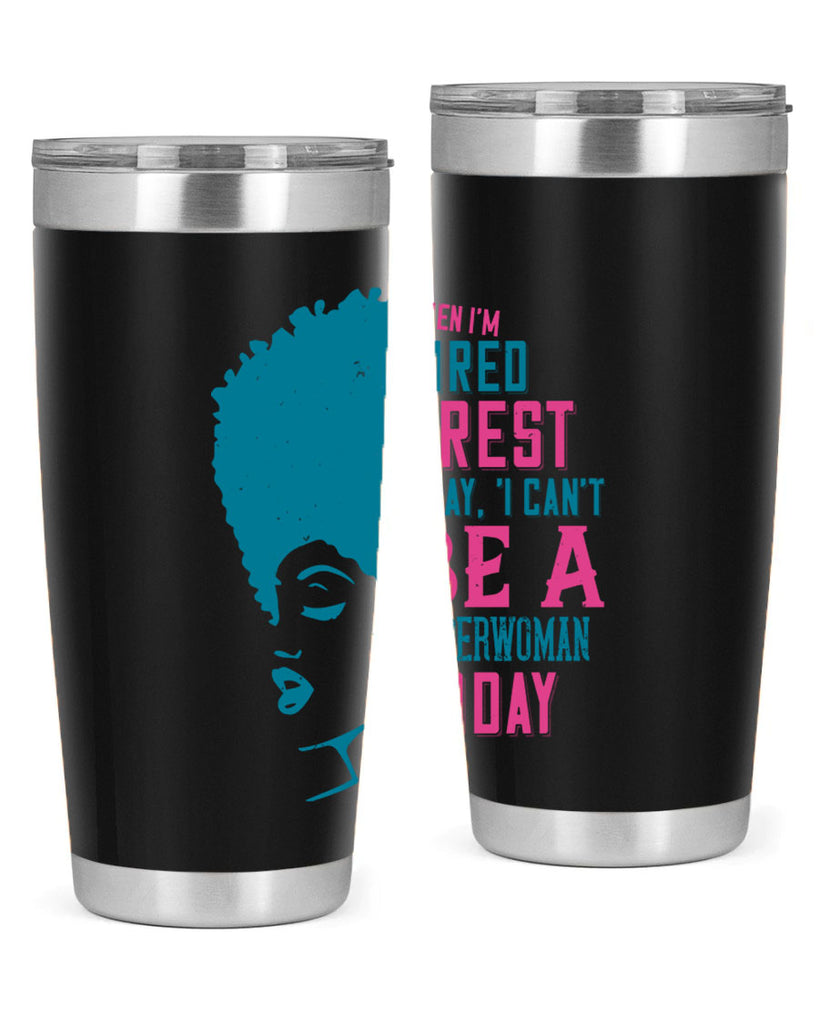 When Im tired I rest I say I cant be a superwoman today Style 11#- afro- Tumbler