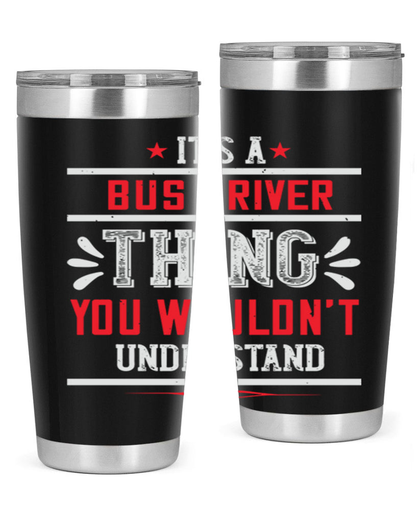 it’s a bus driver thing you wouldn’t understand Style 25#- bus driver- tumbler