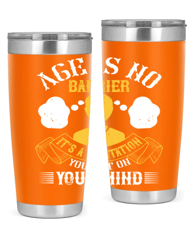 Age is no barrier It’s a limitation you put on your mind Style 28#- coaching- tumbler