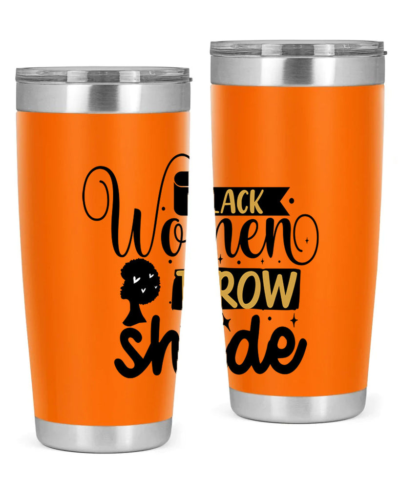 Black women throw shade Style 49#- women-girls- Tumbler