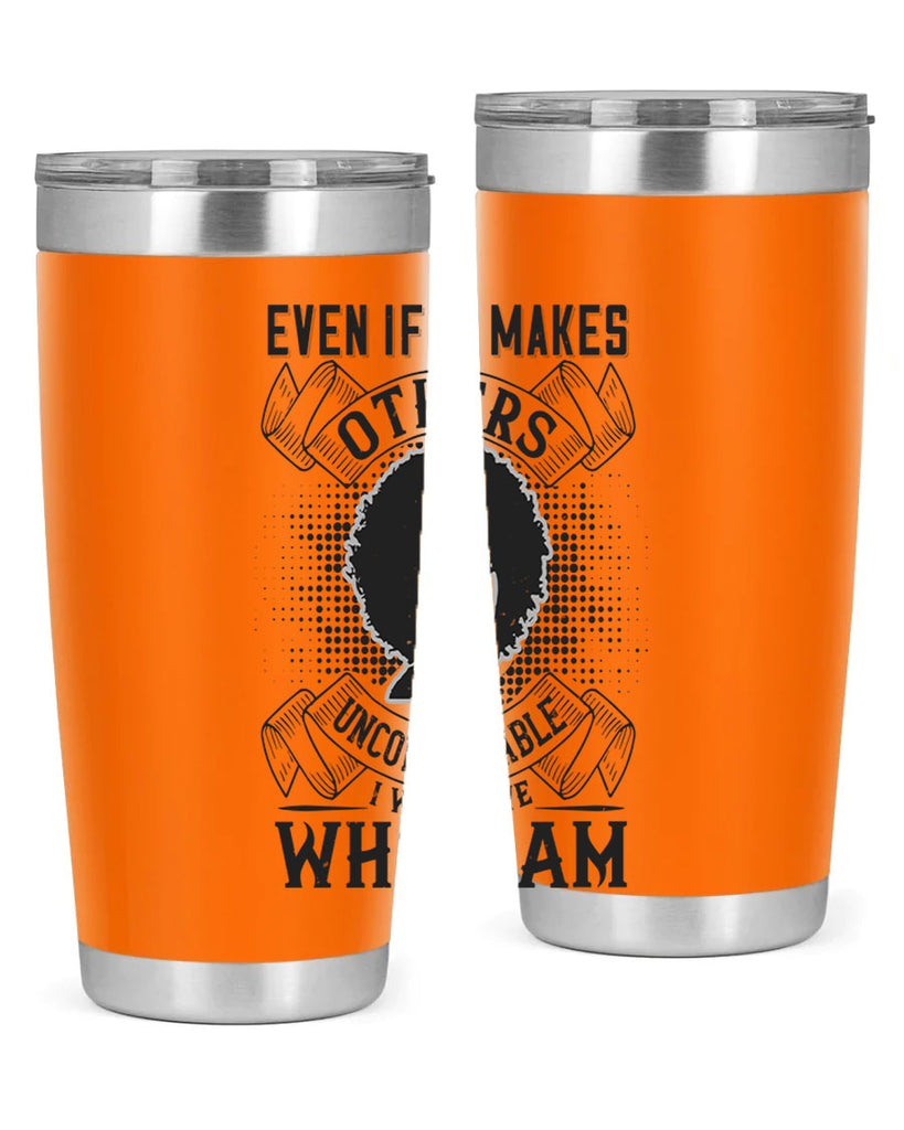 Even if it makes others uncomfortable I will love who I am Style 35#- afro- Tumbler