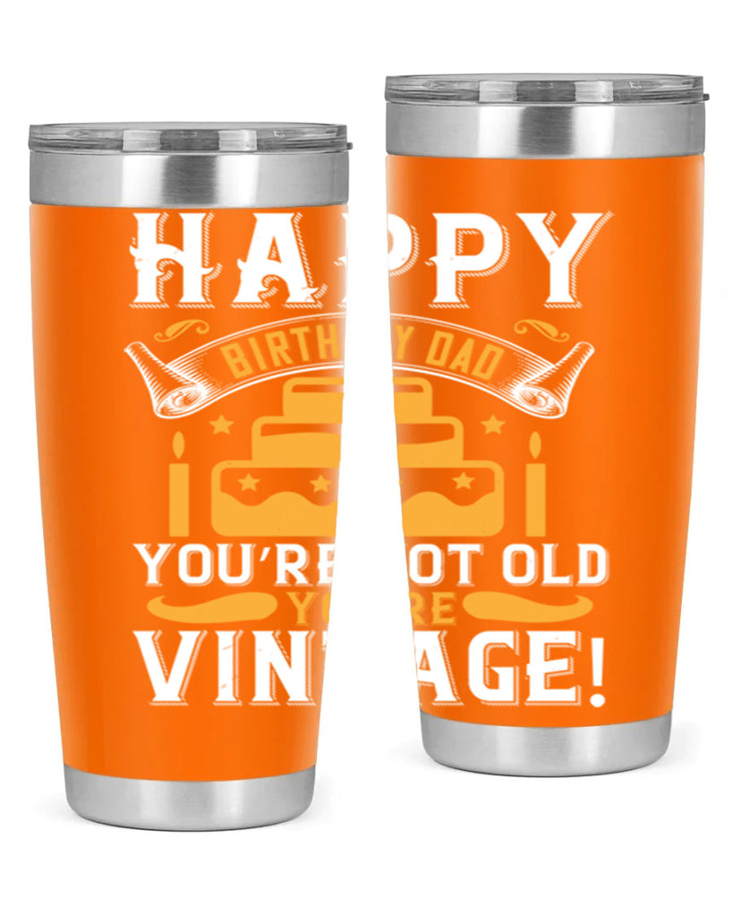 Happy birthday Dad You’re not old you’re vintage Style 78#- birthday- tumbler