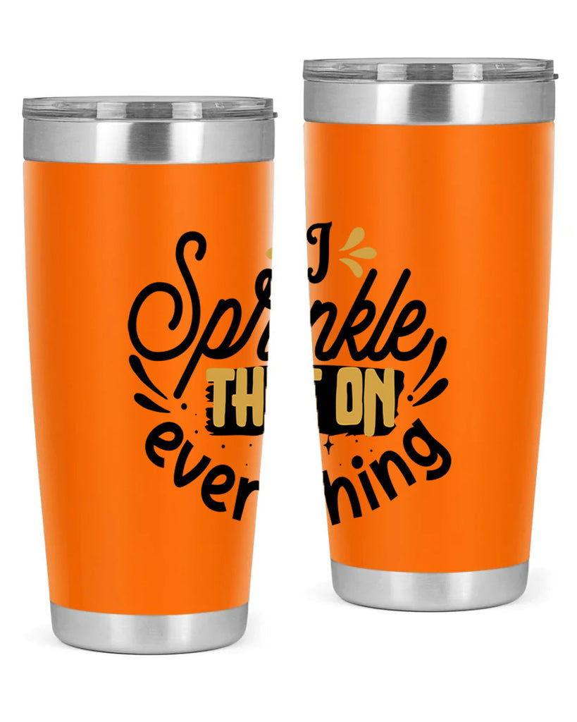 I sprinkle That on everything Style 31#- women-girls- Tumbler