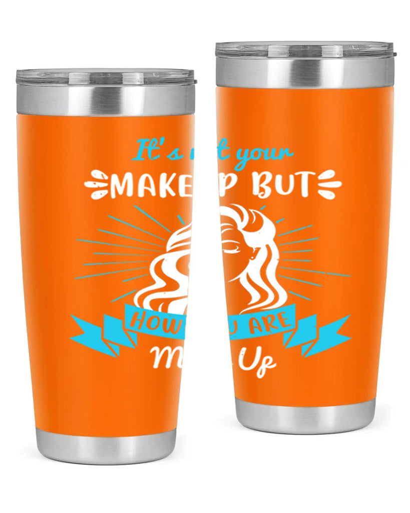 It’s not your makeup but how you are made up Style 201#- make up- Tumbler