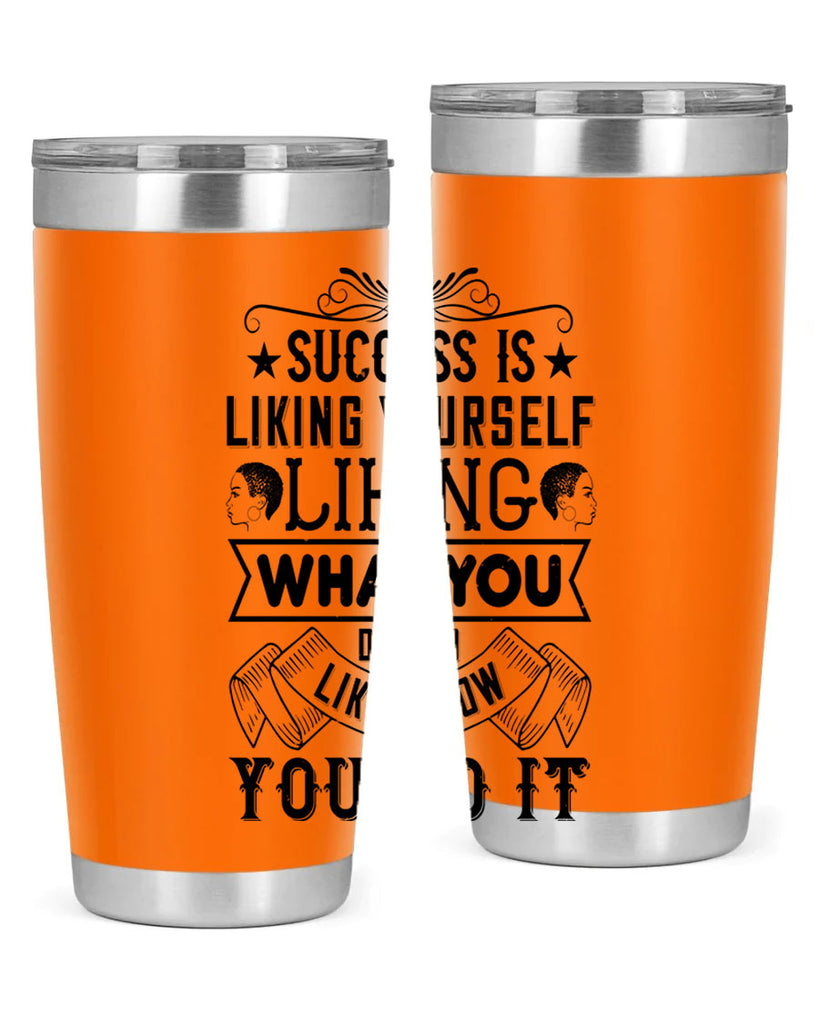 Success is liking yourself liking what you do and liking how you do it Style 2#- afro- Tumbler