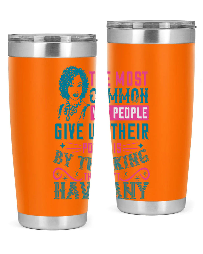 The most common way people give up their power is by thinking they dont have any Style 15#- afro- Tumbler