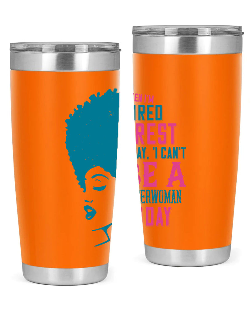 When Im tired I rest I say I cant be a superwoman today Style 11#- afro- Tumbler