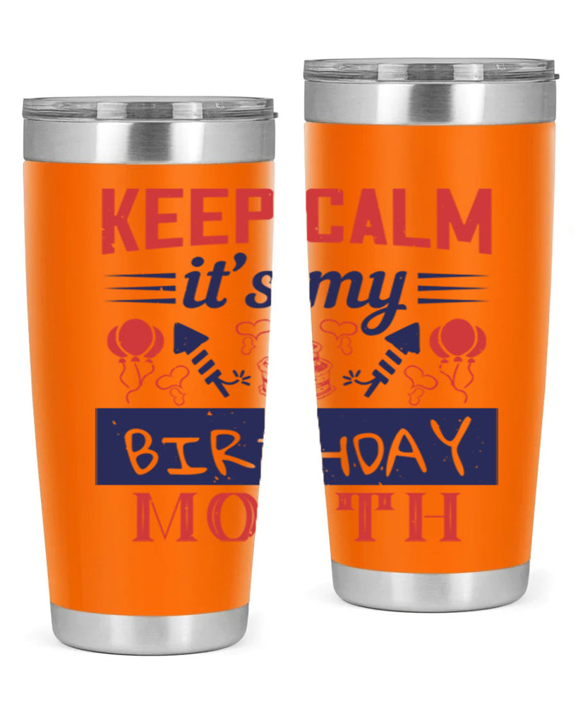 keep calm it’s my birthday month Style 73#- birthday- tumbler