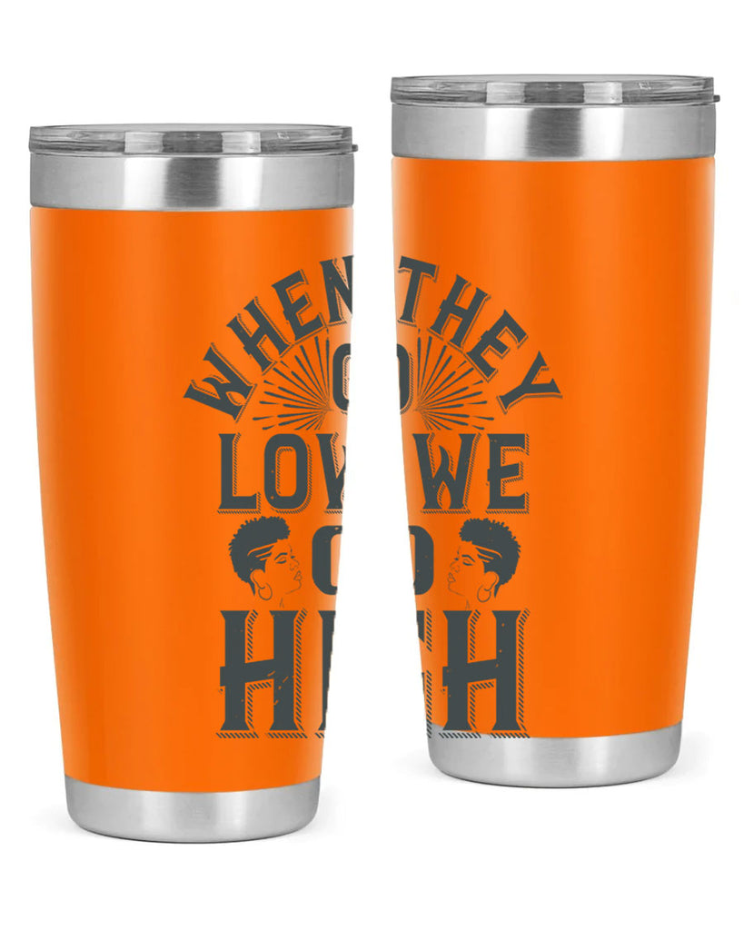 when they go low we go high Style 1#- afro- Tumbler