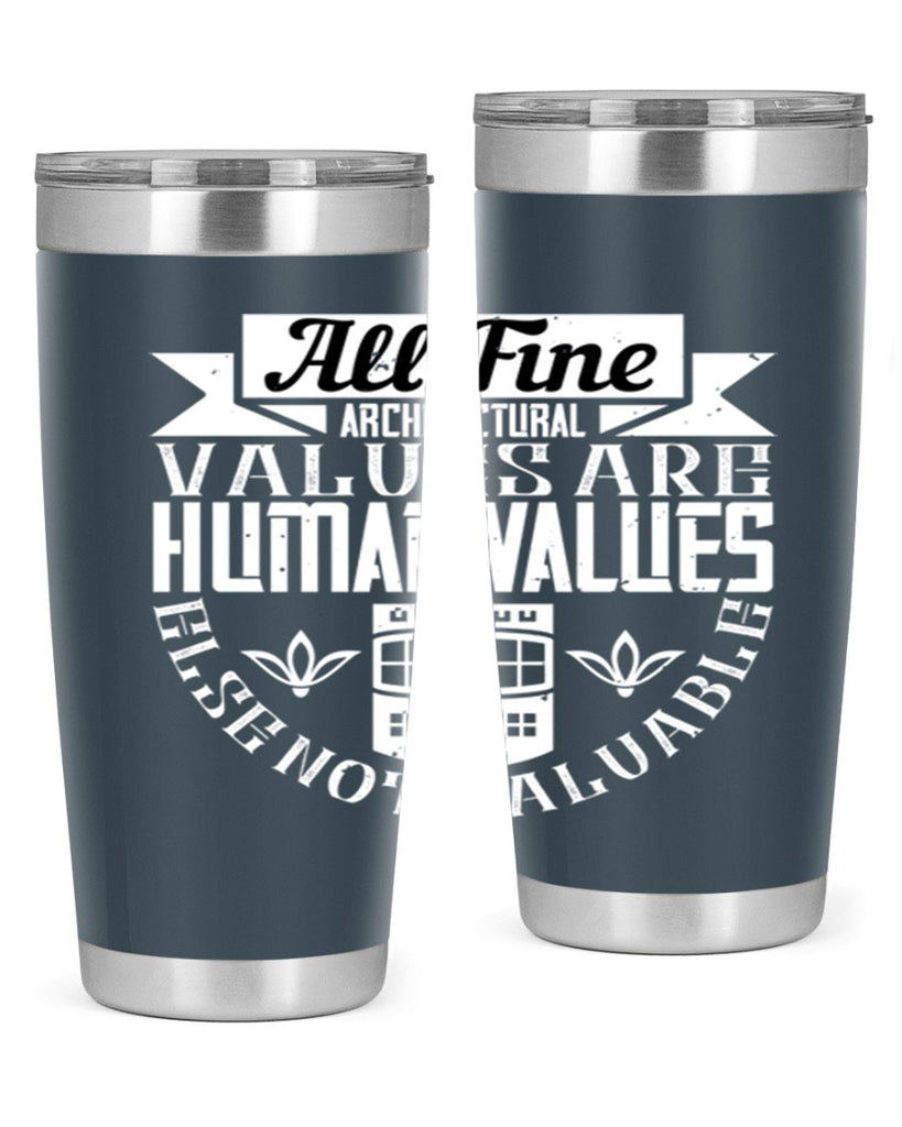 All fine architectural values are human values else not valuable Style 6#- architect- tumbler