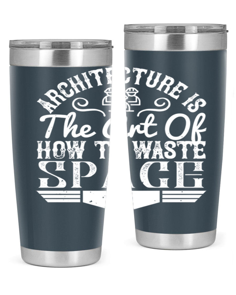 Architecture is the art of how to waste space Style 49#- architect- tumbler