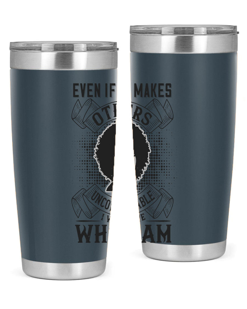 Even if it makes others uncomfortable I will love who I am Style 35#- afro- Tumbler