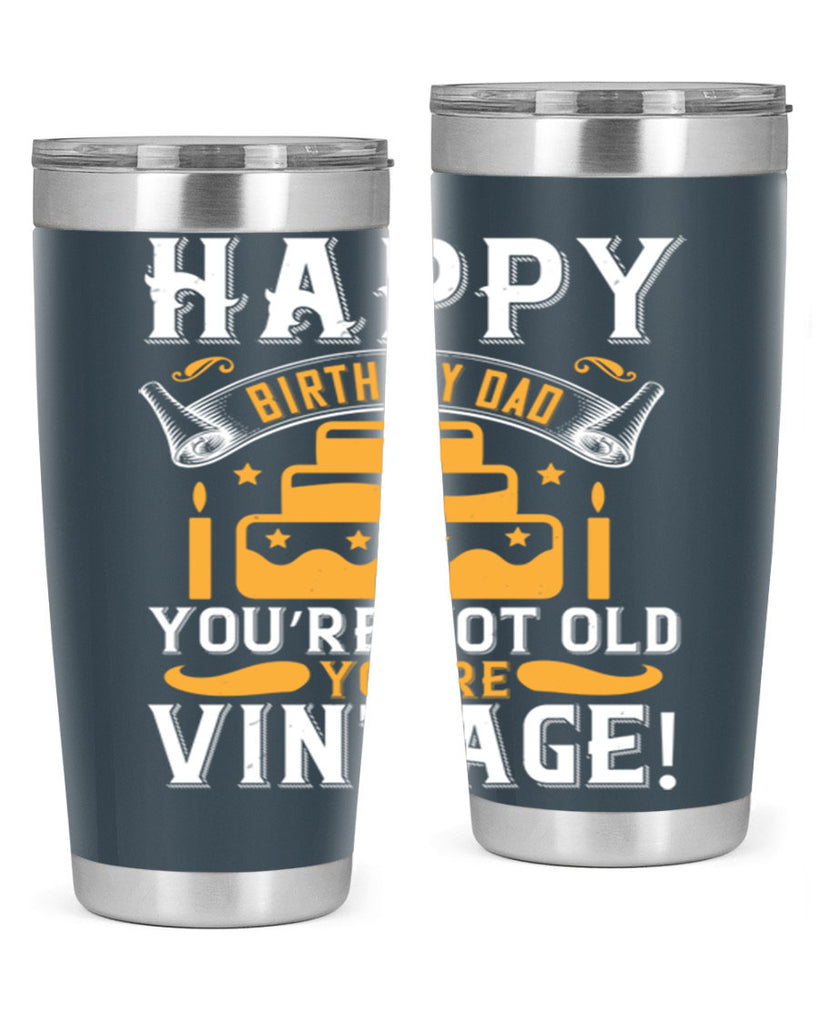 Happy birthday Dad You’re not old you’re vintage Style 78#- birthday- tumbler