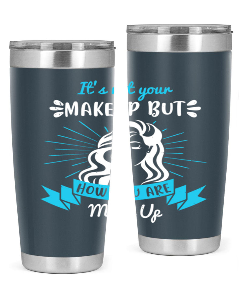 It’s not your makeup but how you are made up Style 201#- make up- Tumbler