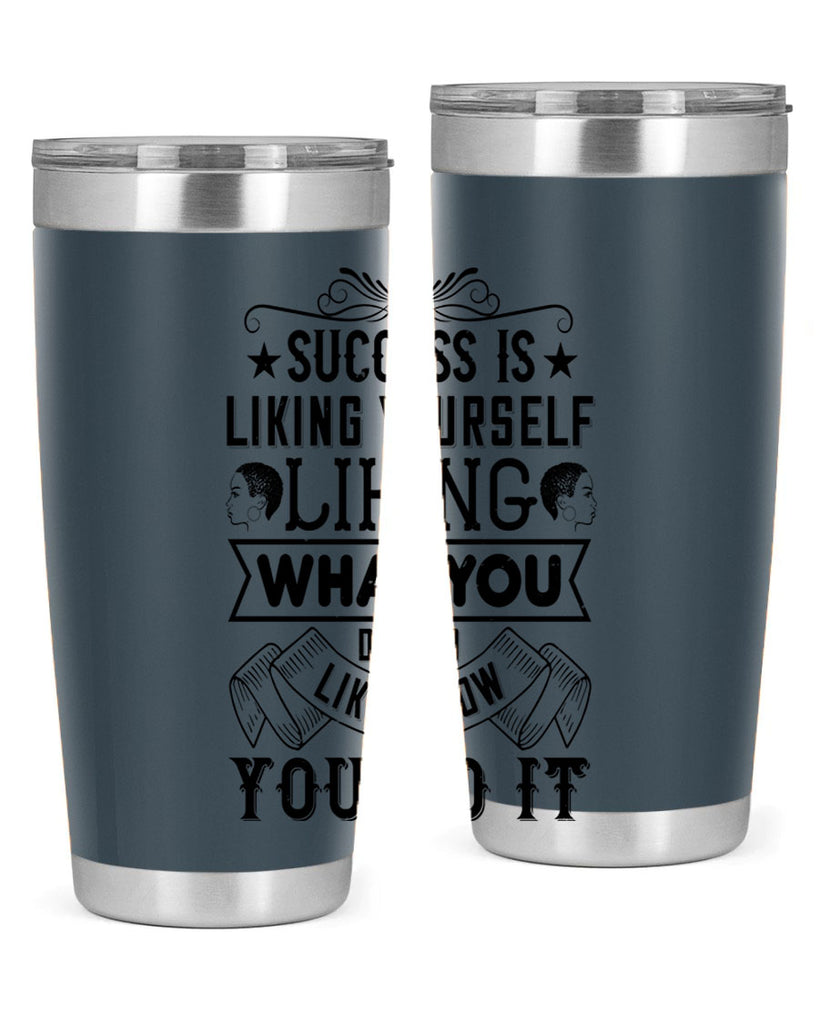 Success is liking yourself liking what you do and liking how you do it Style 2#- afro- Tumbler