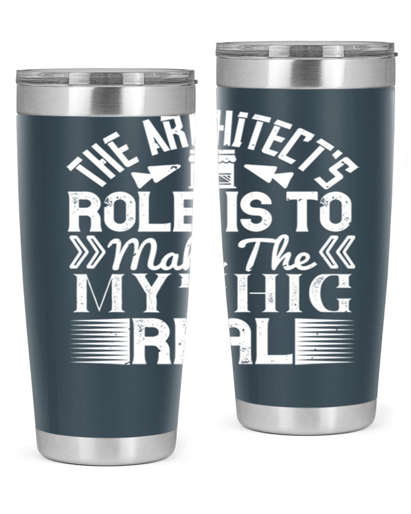 The architects role is to make the mythic real Style 18#- architect- tumbler