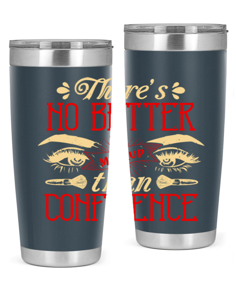 There’s no better makeup than confidence Style 177#- make up- Tumbler
