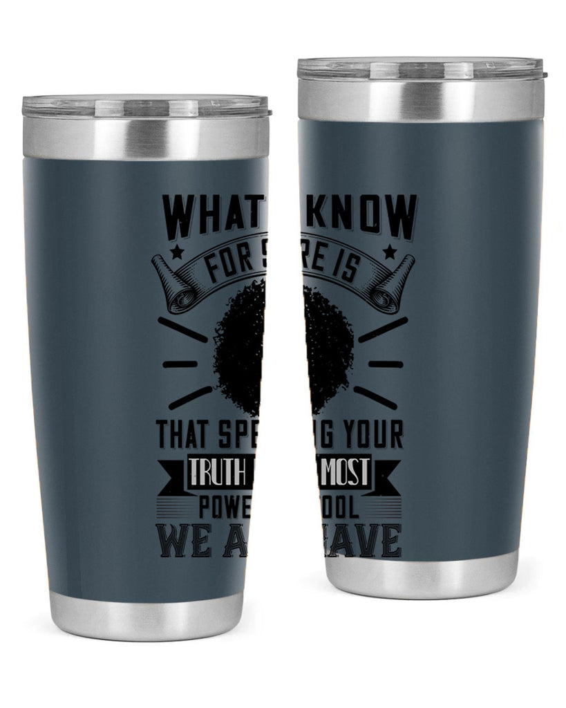 What I know for sure is that speaking your truth is the most powerful tool we all have Style 13#- afro- Tumbler