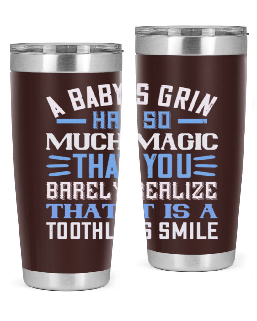A baby’s grin has so much magic that you barely realize that it is a toothless smile Style 137#- baby- tumbler