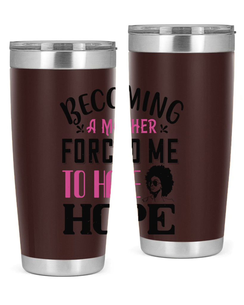 Becoming a mother forced me to have hope Style 37#- afro- Tumbler