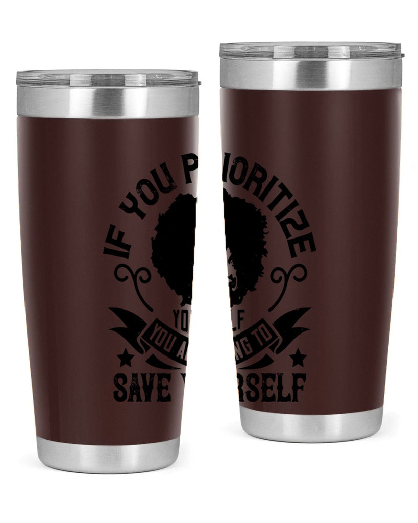 If you prioritize yourself you are going to save yourself Style 21#- afro- Tumbler