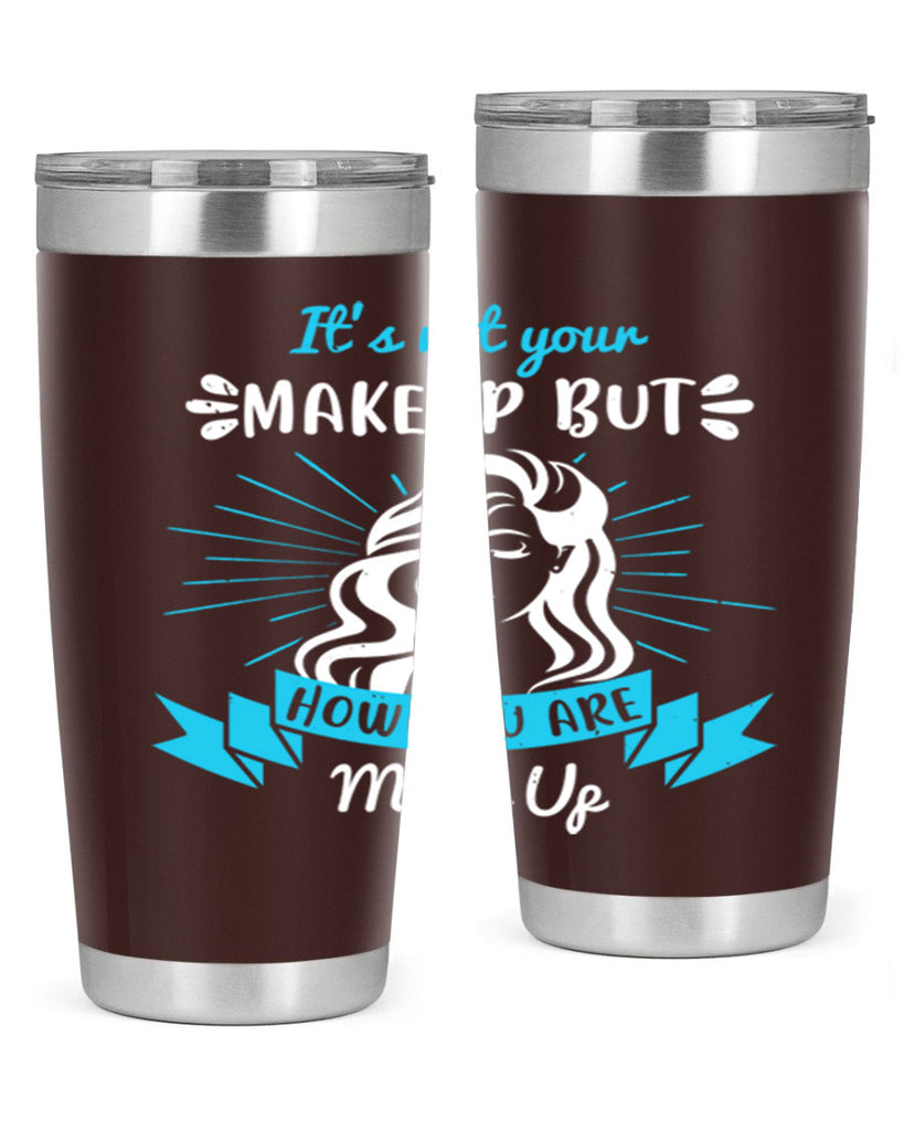 It’s not your makeup but how you are made up Style 201#- make up- Tumbler