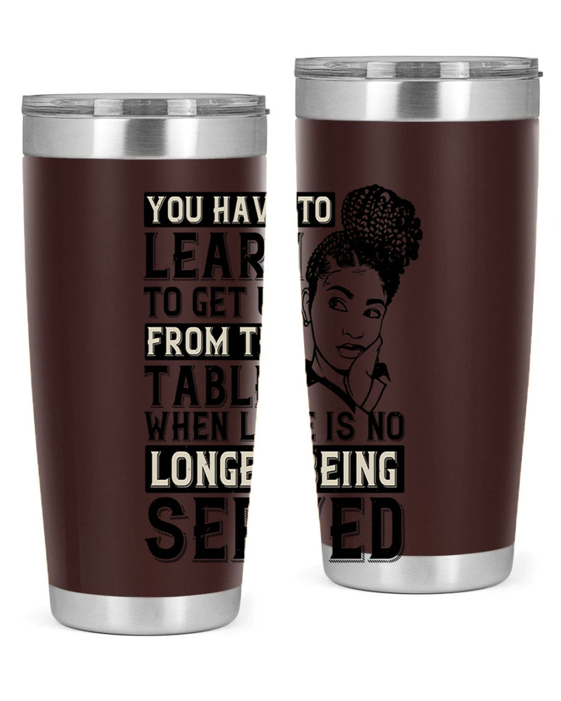 Youve got to learn to leave the table when loves no longer being served Style 46#- afro- Tumbler