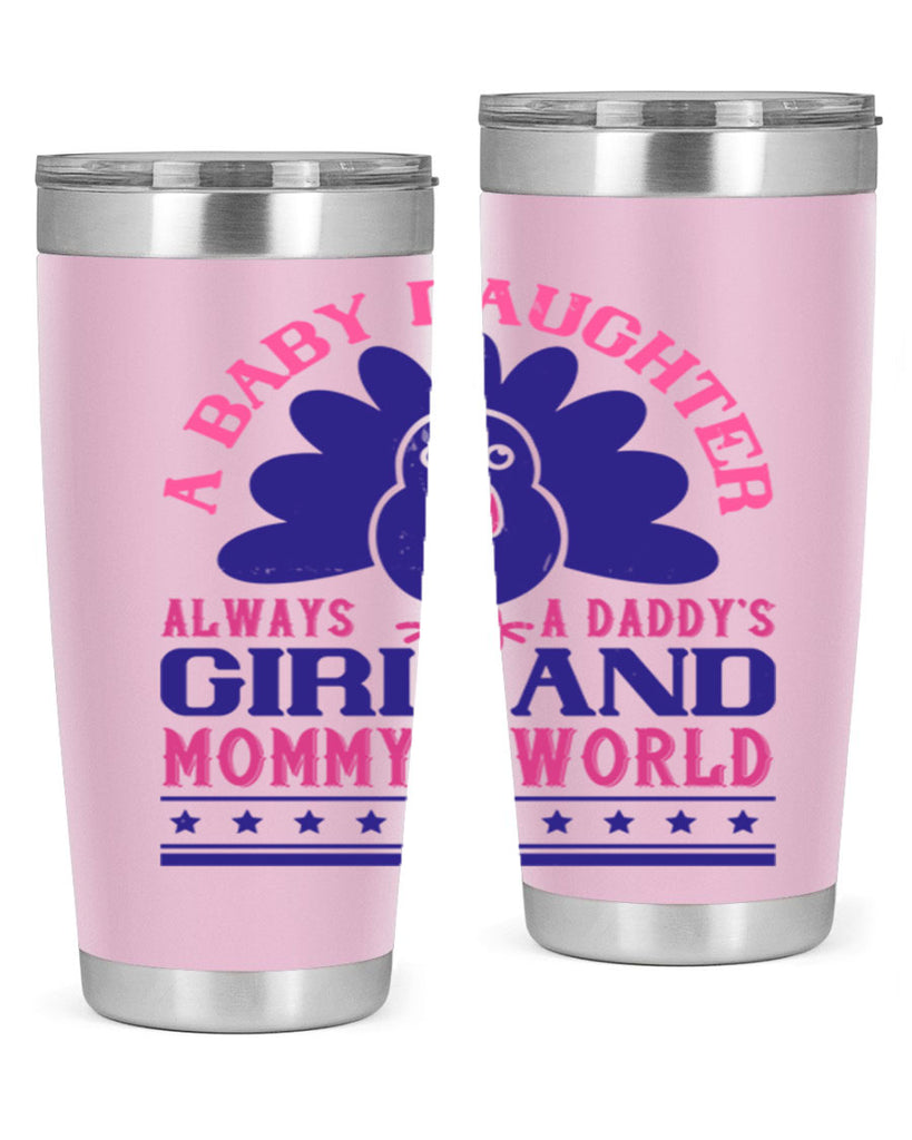 A baby daughter is always a Daddy’s girl and Mommy’s worldd Style 147#- baby- tumbler