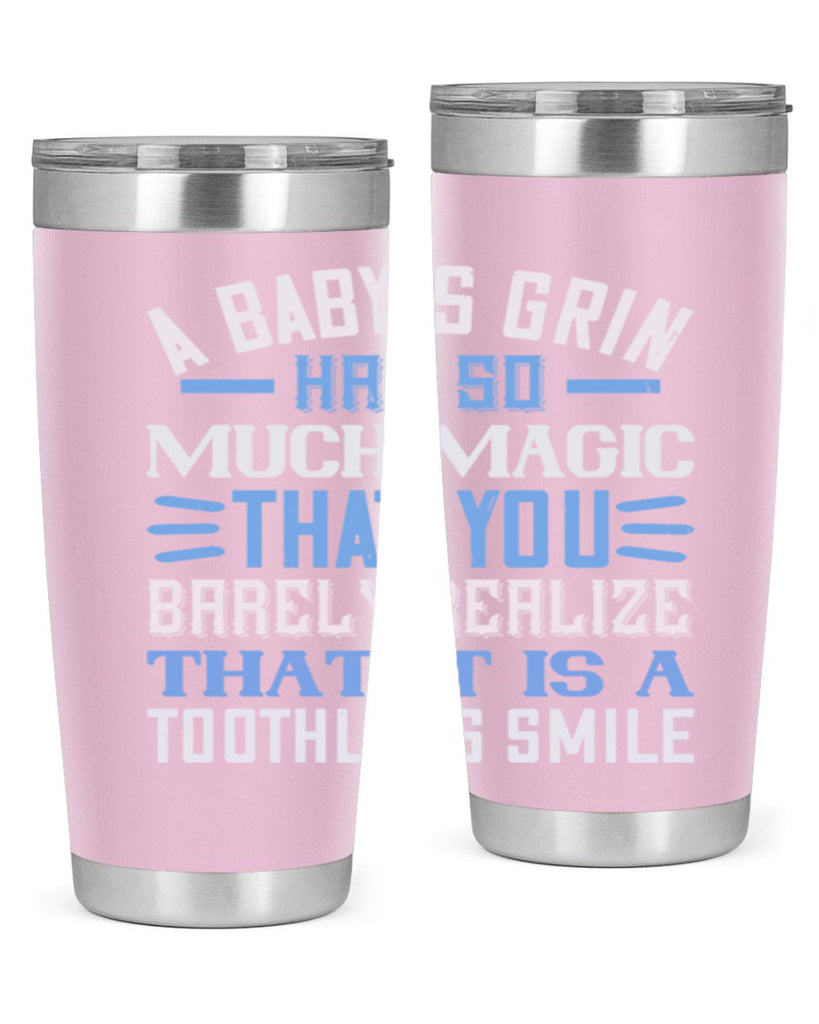 A baby’s grin has so much magic that you barely realize that it is a toothless smile Style 137#- baby- tumbler