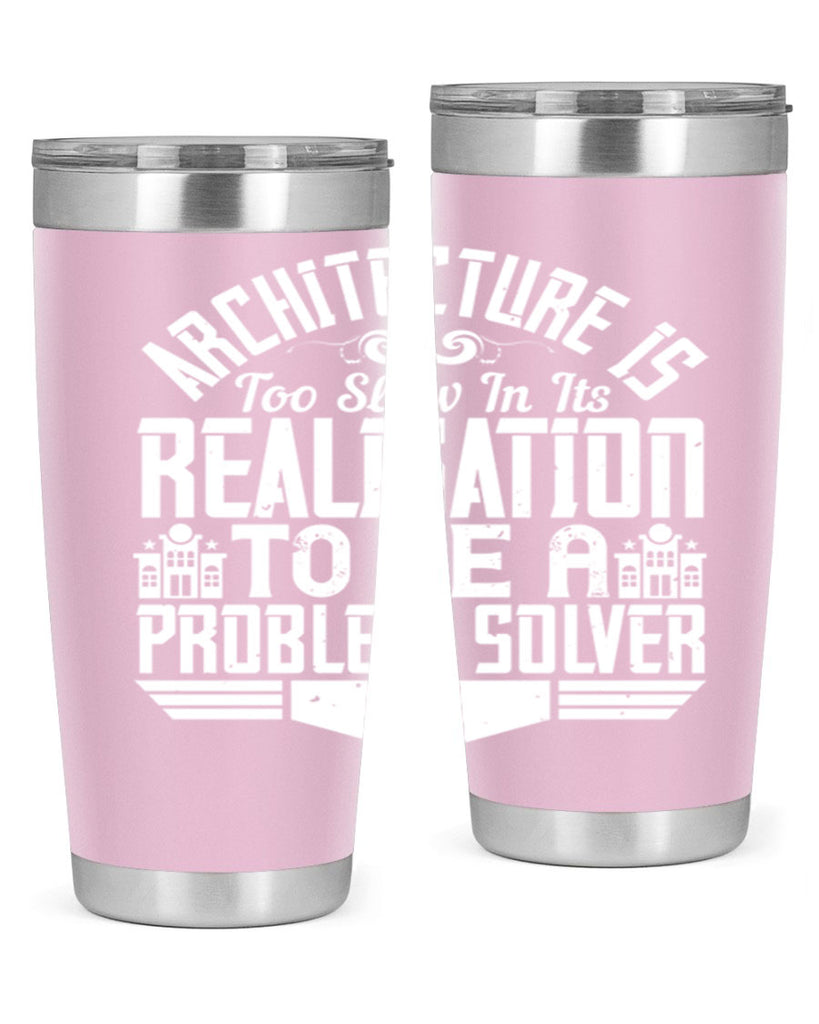 Architecture is too slow in its realisation to be a problem solver Style 47#- architect- tumbler