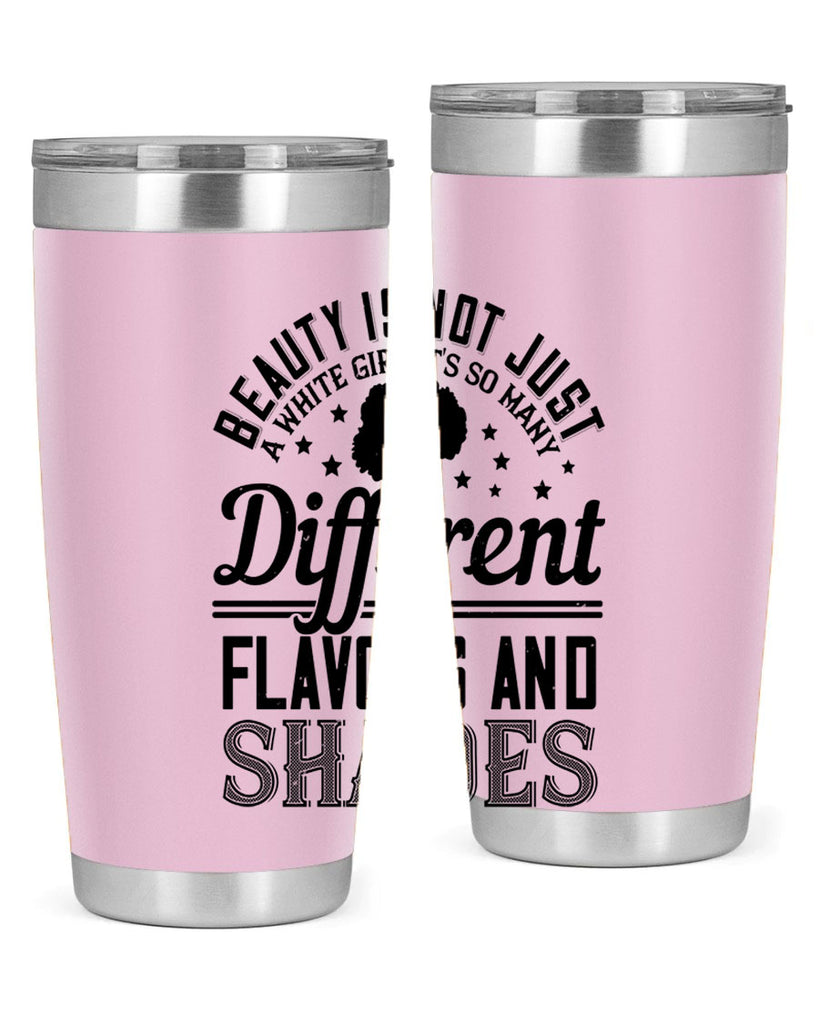 Beauty is not just a white girl Its so many different flavors and shades Style 38#- afro- Tumbler
