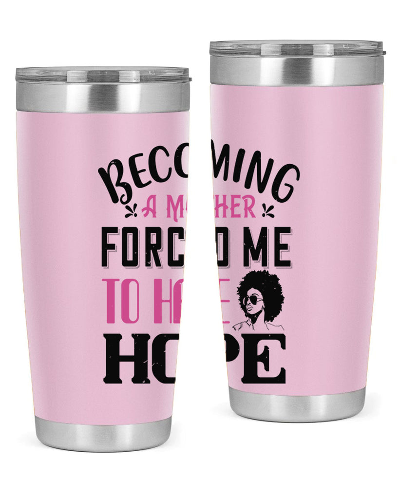 Becoming a mother forced me to have hope Style 37#- afro- Tumbler