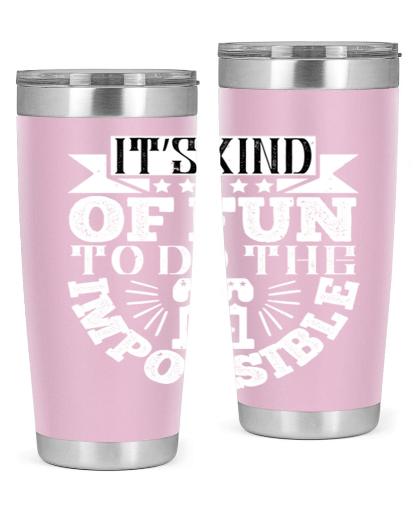 It’s kind of fun to do the impossible Style 30#- architect- tumbler