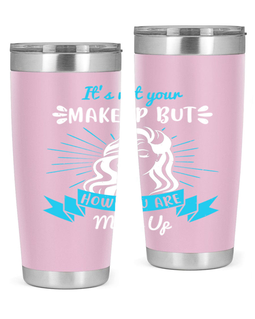 It’s not your makeup but how you are made up Style 201#- make up- Tumbler