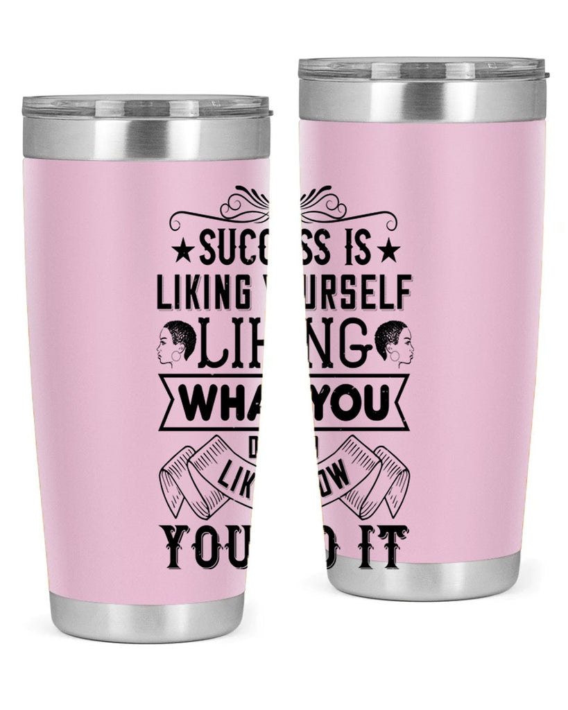 Success is liking yourself liking what you do and liking how you do it Style 2#- afro- Tumbler