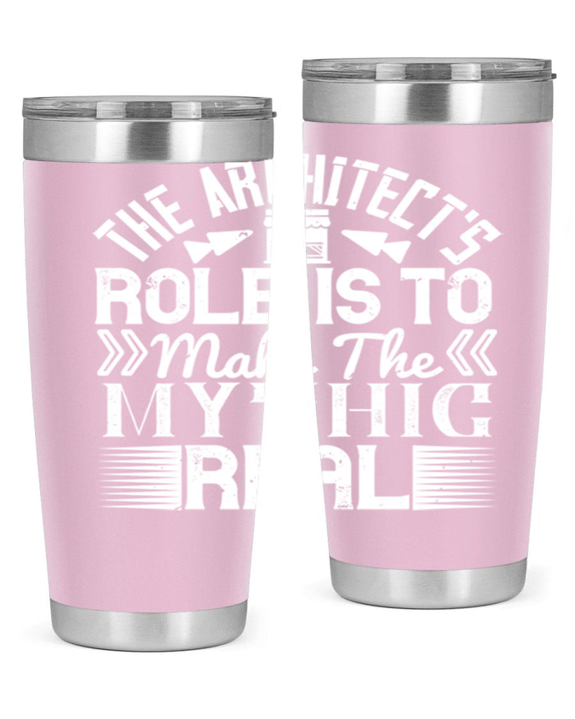 The architects role is to make the mythic real Style 18#- architect- tumbler