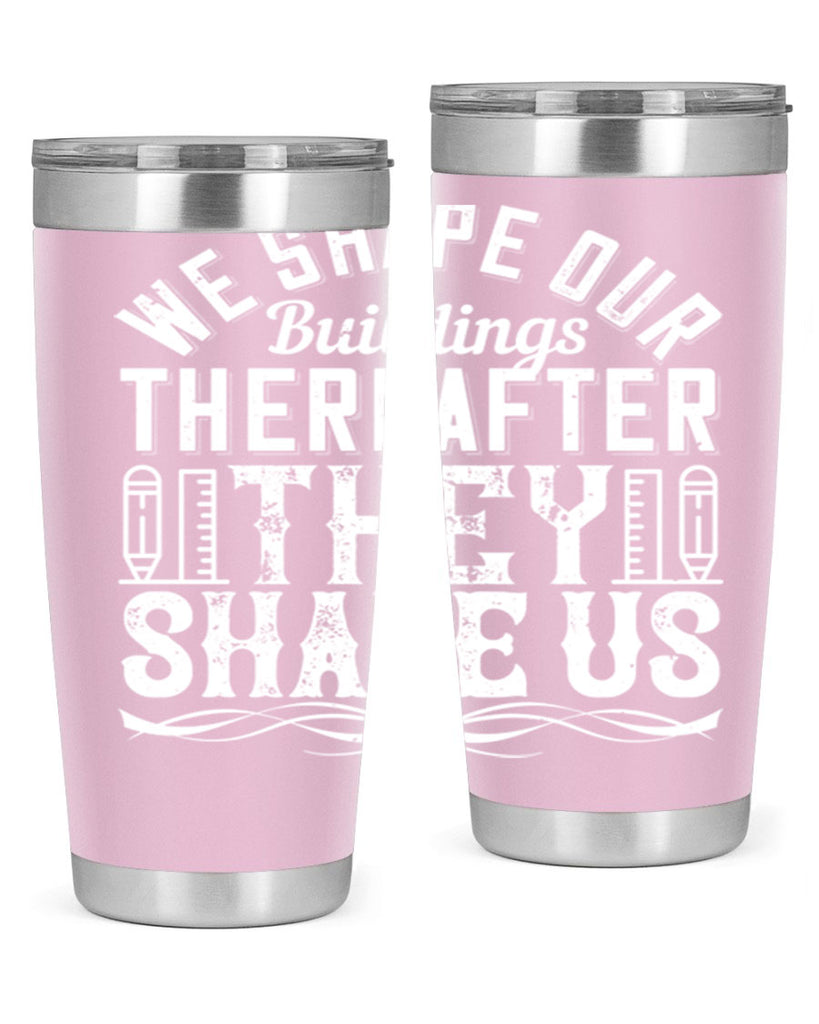 We shape our buildings thereafter they shape us Style 9#- architect- tumbler