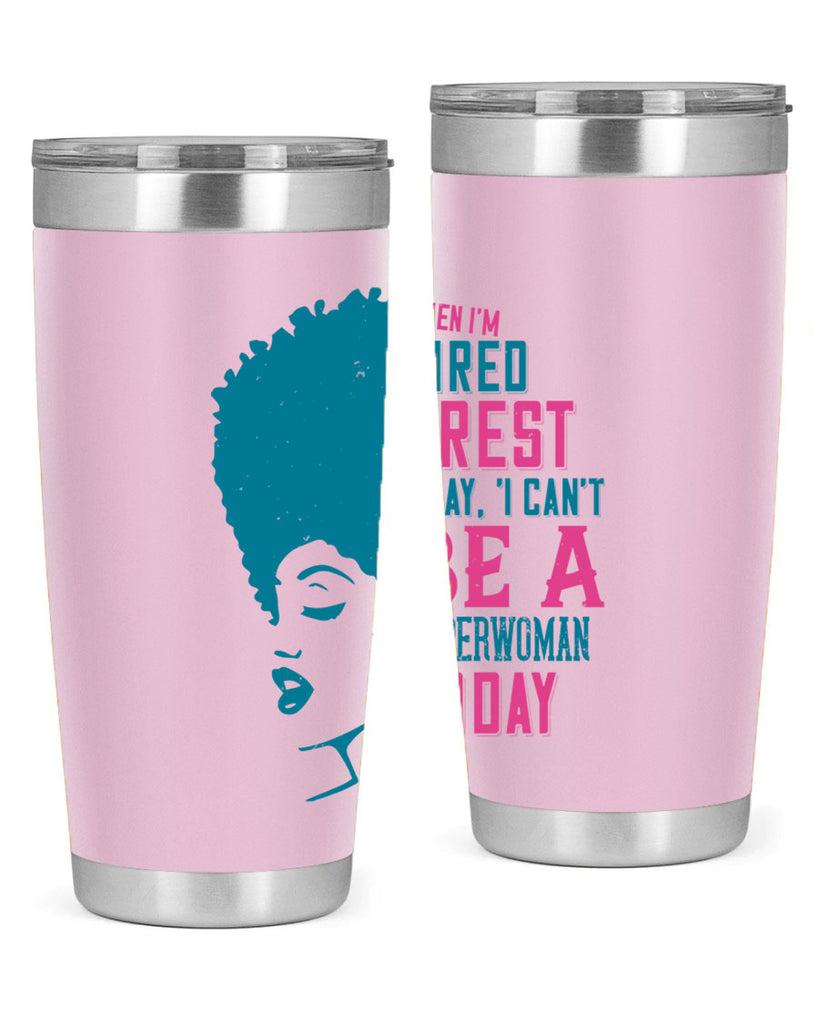 When Im tired I rest I say I cant be a superwoman today Style 11#- afro- Tumbler