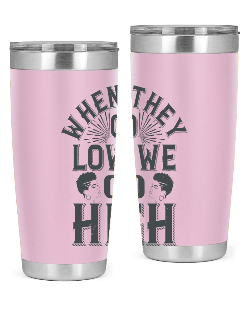 when they go low we go high Style 1#- afro- Tumbler