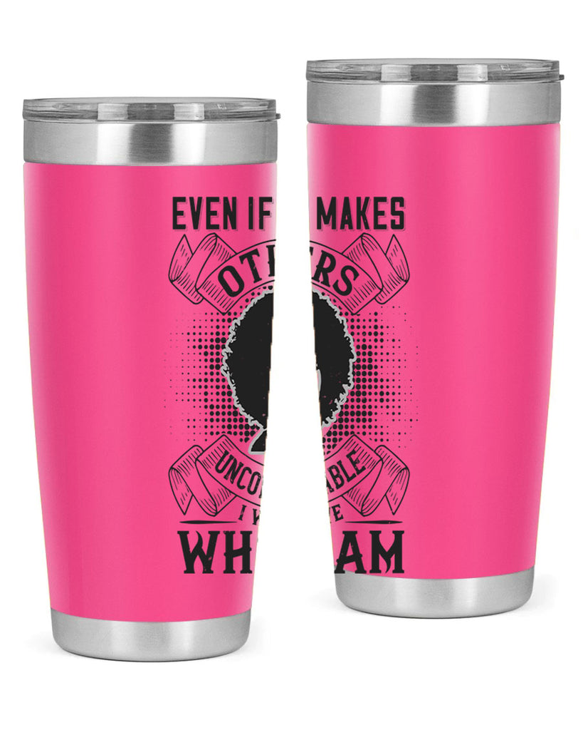 Even if it makes others uncomfortable I will love who I am Style 35#- afro- Tumbler