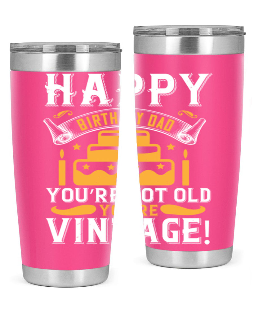 Happy birthday Dad You’re not old you’re vintage Style 78#- birthday- tumbler